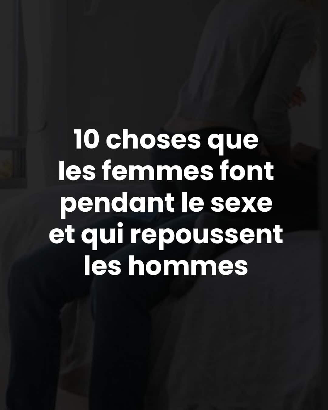 10 choses que les femmes font et qui repoussent les hommes