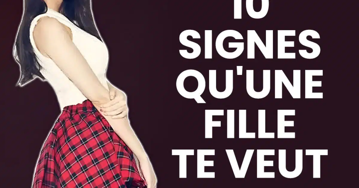 10 signes qu’une fille a envi d’être avec toi