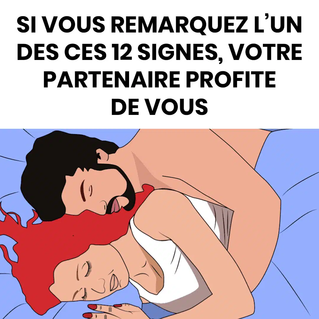 12 signes que votre partenaire profite de vous