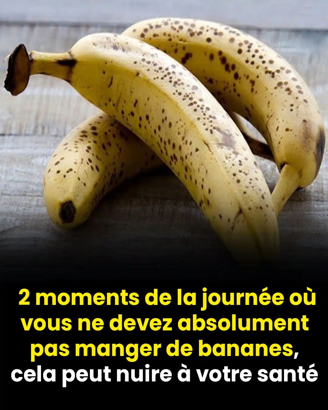 2 moments de la journée où vous ne devriez absolument pas manger de bananes