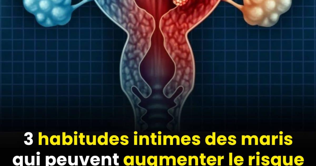 3 habitudes des hommes qui pourraient augmenter le risque de cancer du col de l’utérus chez leurs épouses