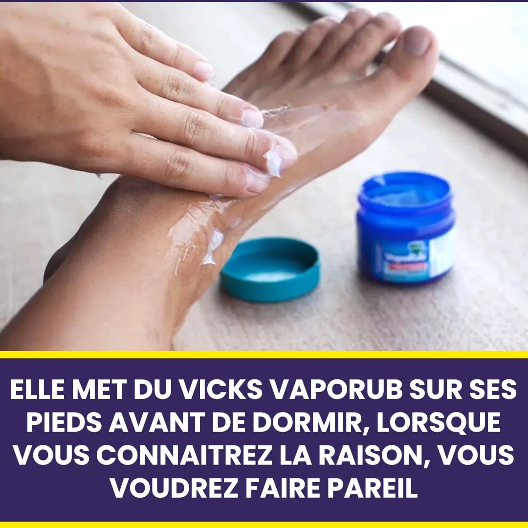 4 avantages de mettre du Vick Vaporub sur vos pieds avant de vous coucher