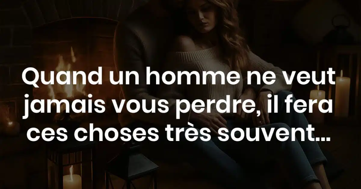 5 façons de savoir s’il est vraiment « le bon » qu’on attendait