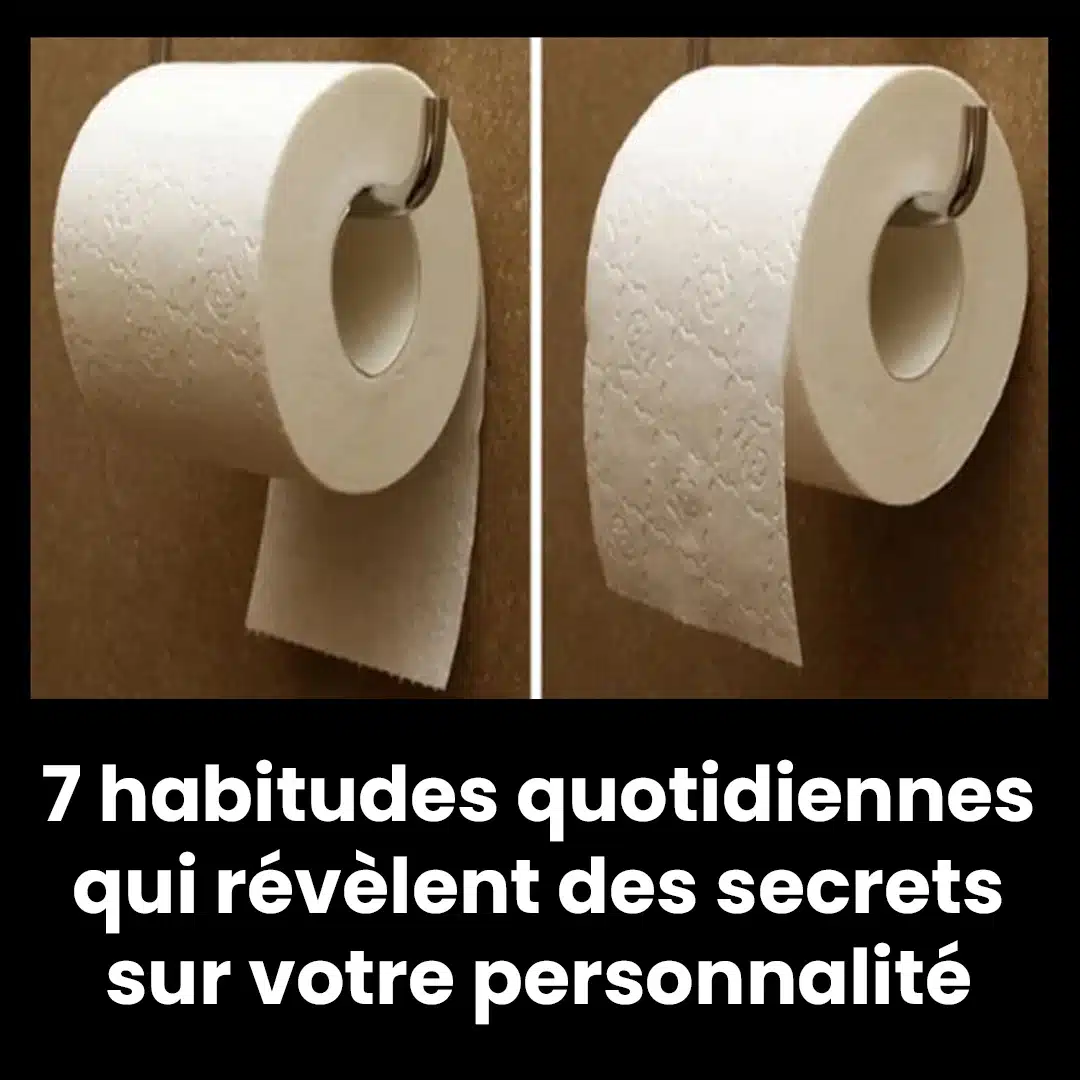 7 habitudes quotidiennes qui révèlent des secrets sur votre personnalité