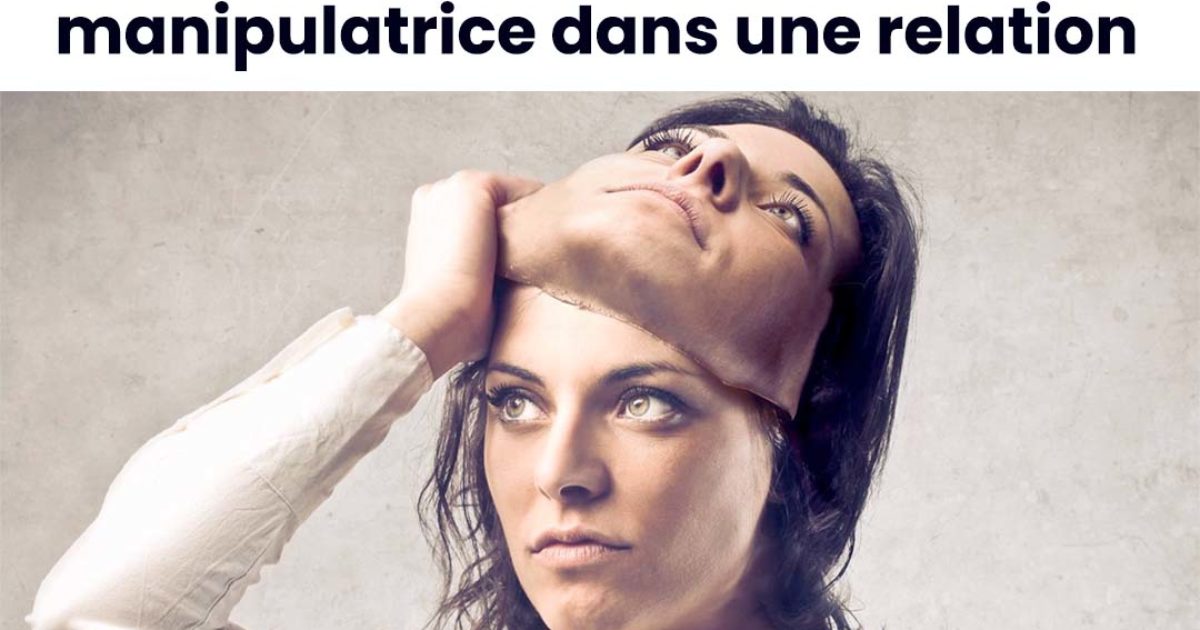 7 signes qui révèlent une femme manipulatrice dans une relation
