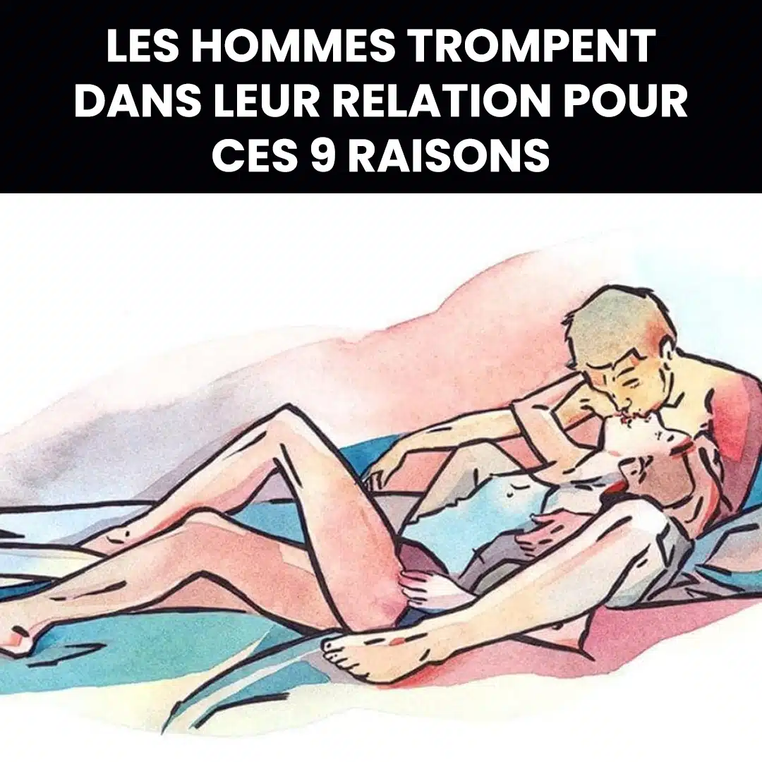 9 raisons pour lesquelles les hommes trompent dans une relation