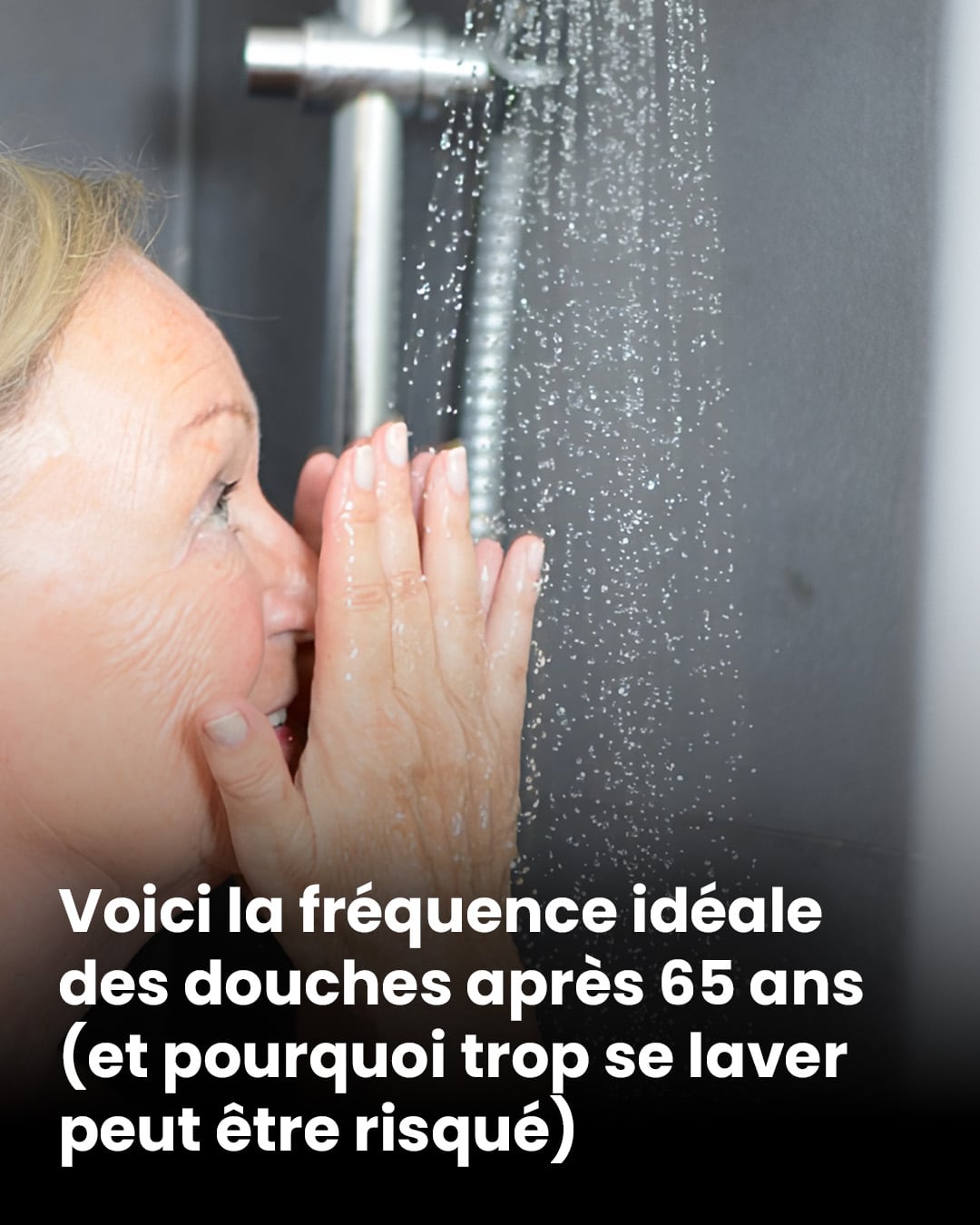 À partir de 65 ans, quelle est la bonne fréquence pour se doucher (et pourquoi trop se laver peut nuire à la santé)