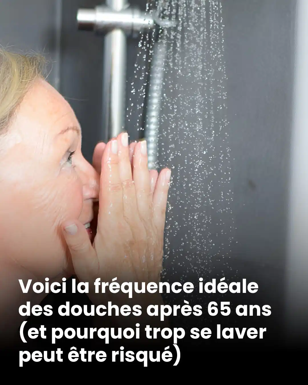 À partir de 65 ans, quelle est la bonne fréquence pour se doucher (et pourquoi trop se laver peut nuire à la santé)