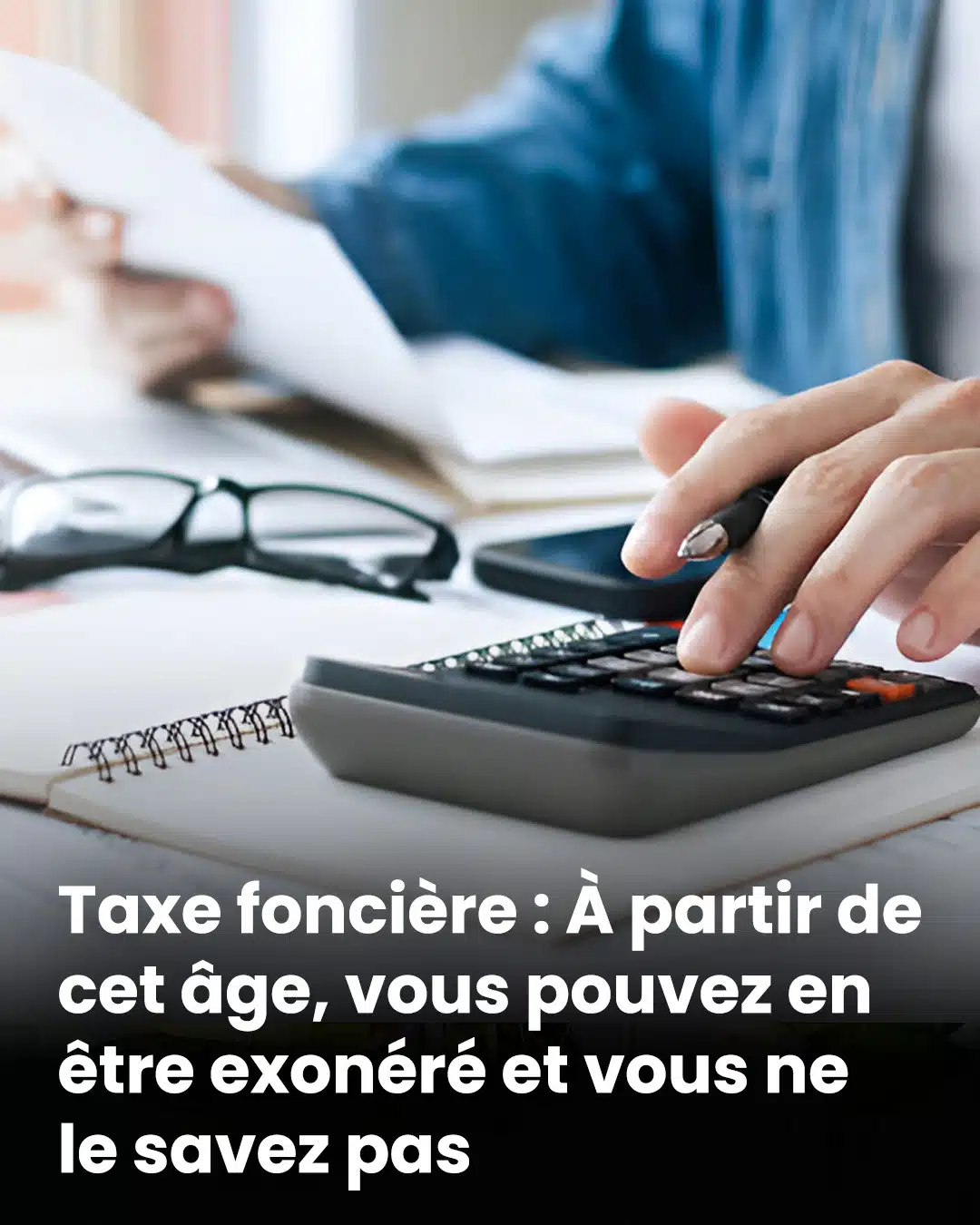 À partir de cet âge, vous pouvez être exonéré de la taxe foncière… sans le savoir