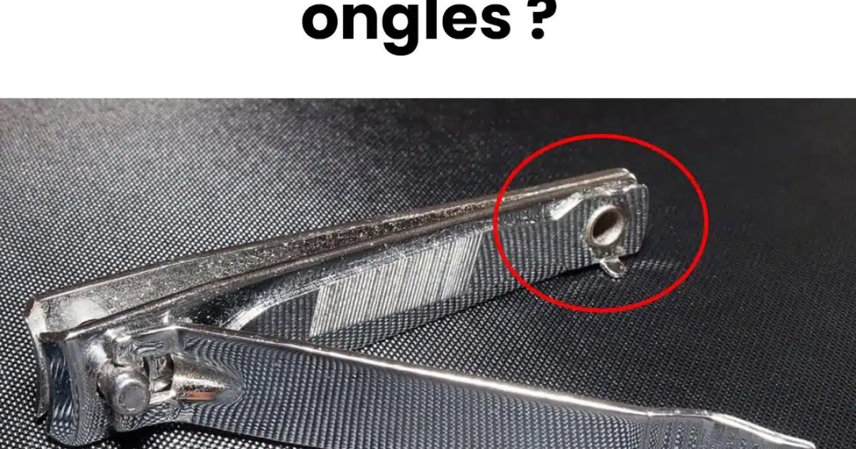 À quoi sert vraiment le petit trou du coupe ongles ?