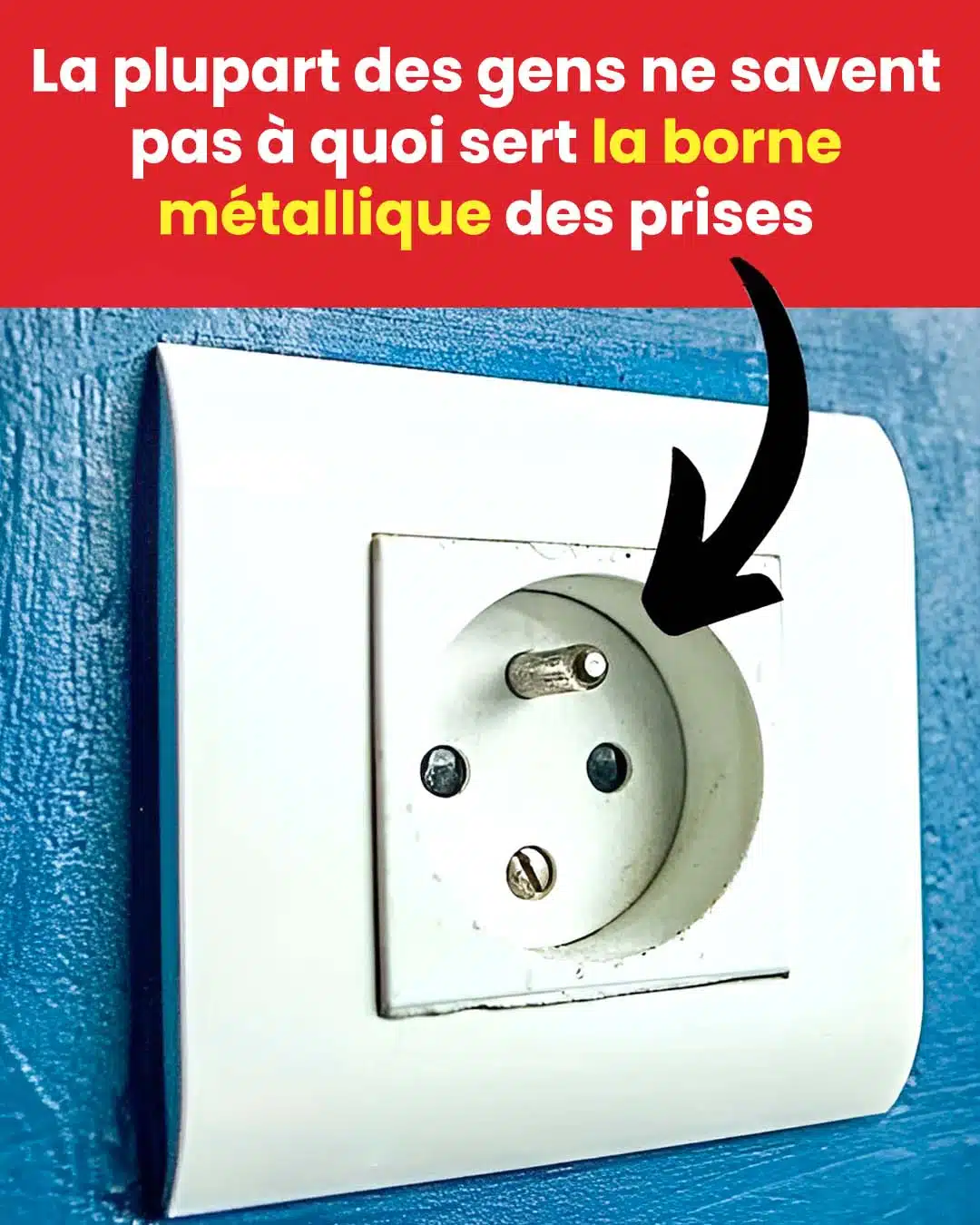 À sert la borne métallique de la prise ?