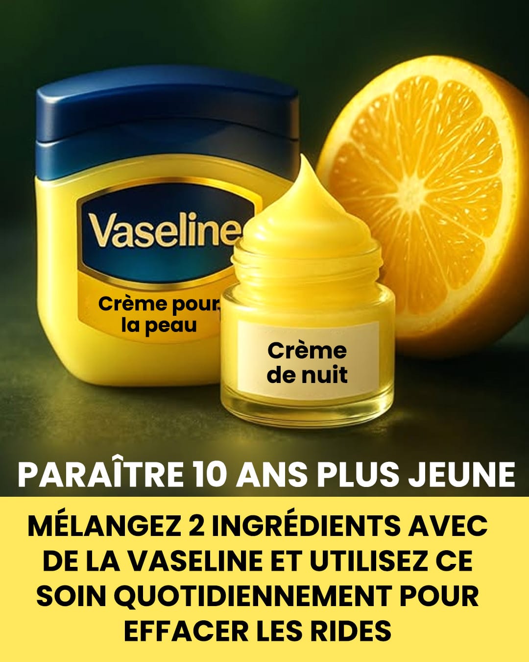 Ajoutez du citron à la vaseline pour obtenir une peau d'apparence plus jeune