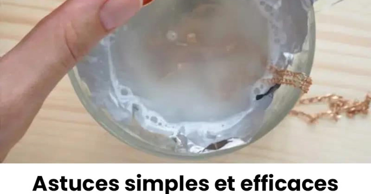 Astuces simples et efficaces pour nettoyer les bijoux en or et en argent avec des ingrédients de la maison
