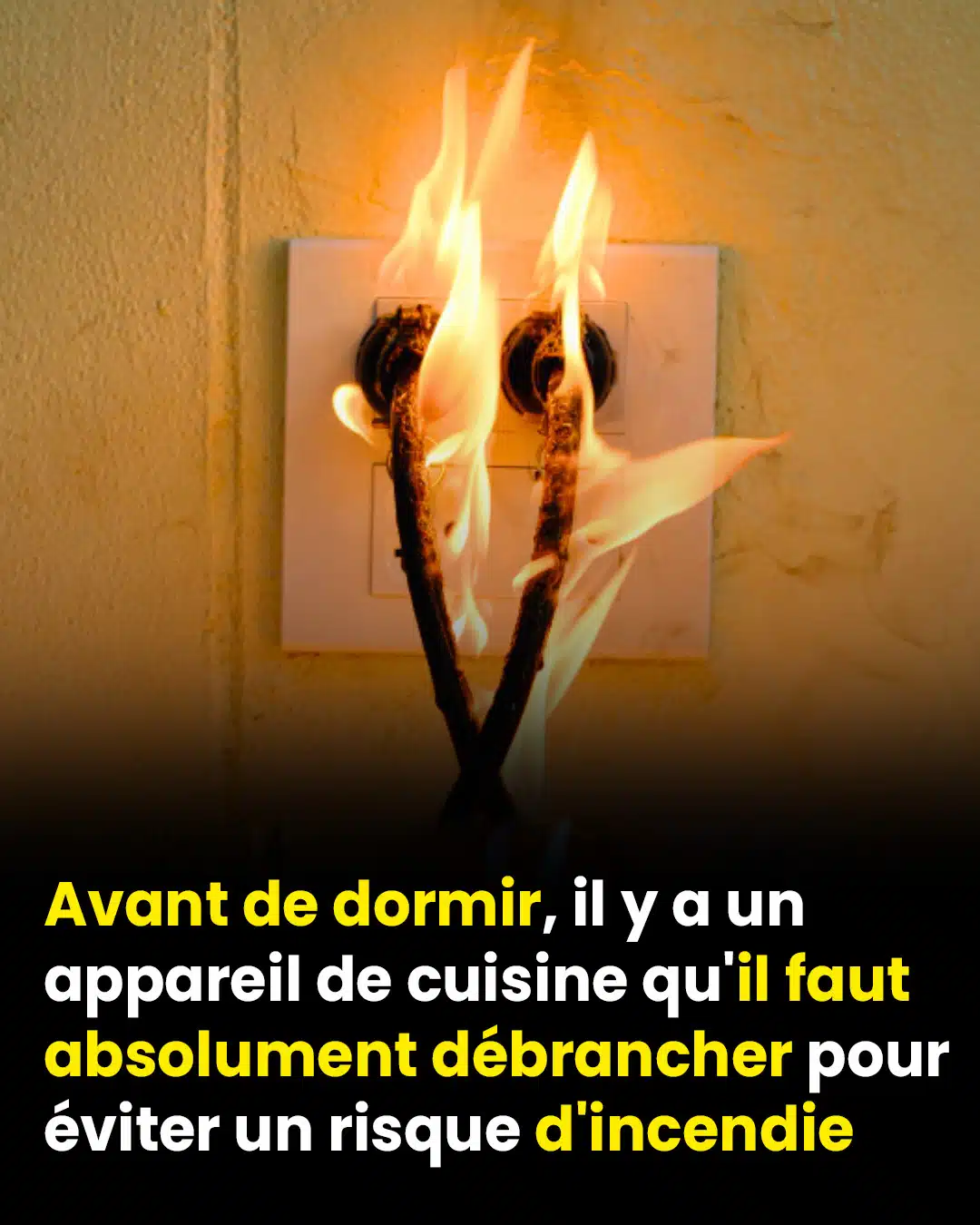 Avant de vous coucher, assurez-vous de débrancher cet appareil de cuisine, cela pourrait éviter un incendie potentiel !