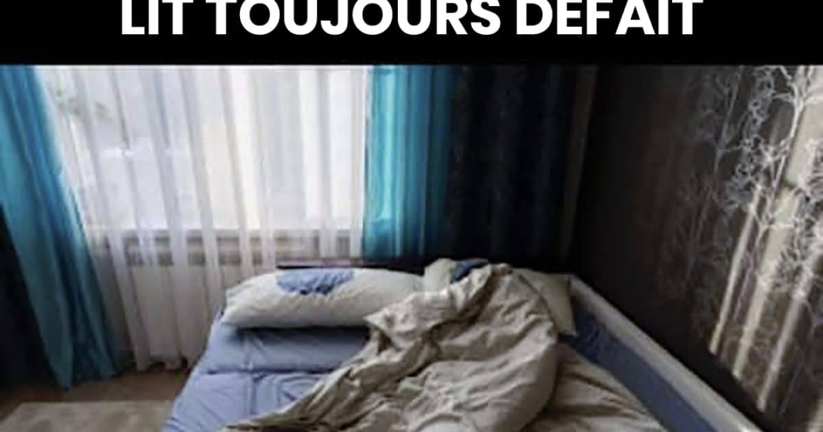 Avez-vous toujours un lit défait ? Voilà ce que cela pourrait signifier