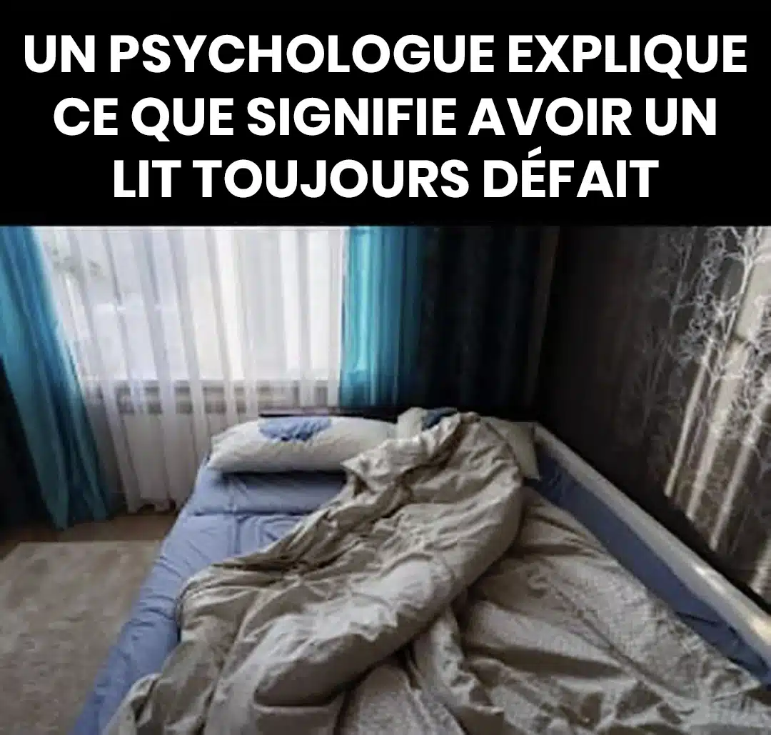 Avez-vous toujours un lit défait ? Voilà ce que cela pourrait signifier