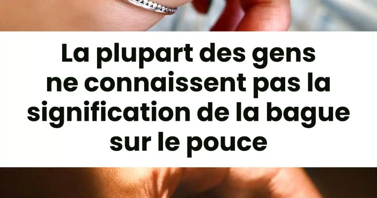 Bague sur le pouce : quelles significations ?