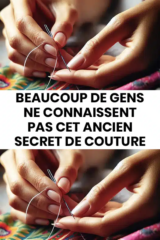 Beaucoup de gens ne connaissent pas encore cet ancienne astuce de couture !