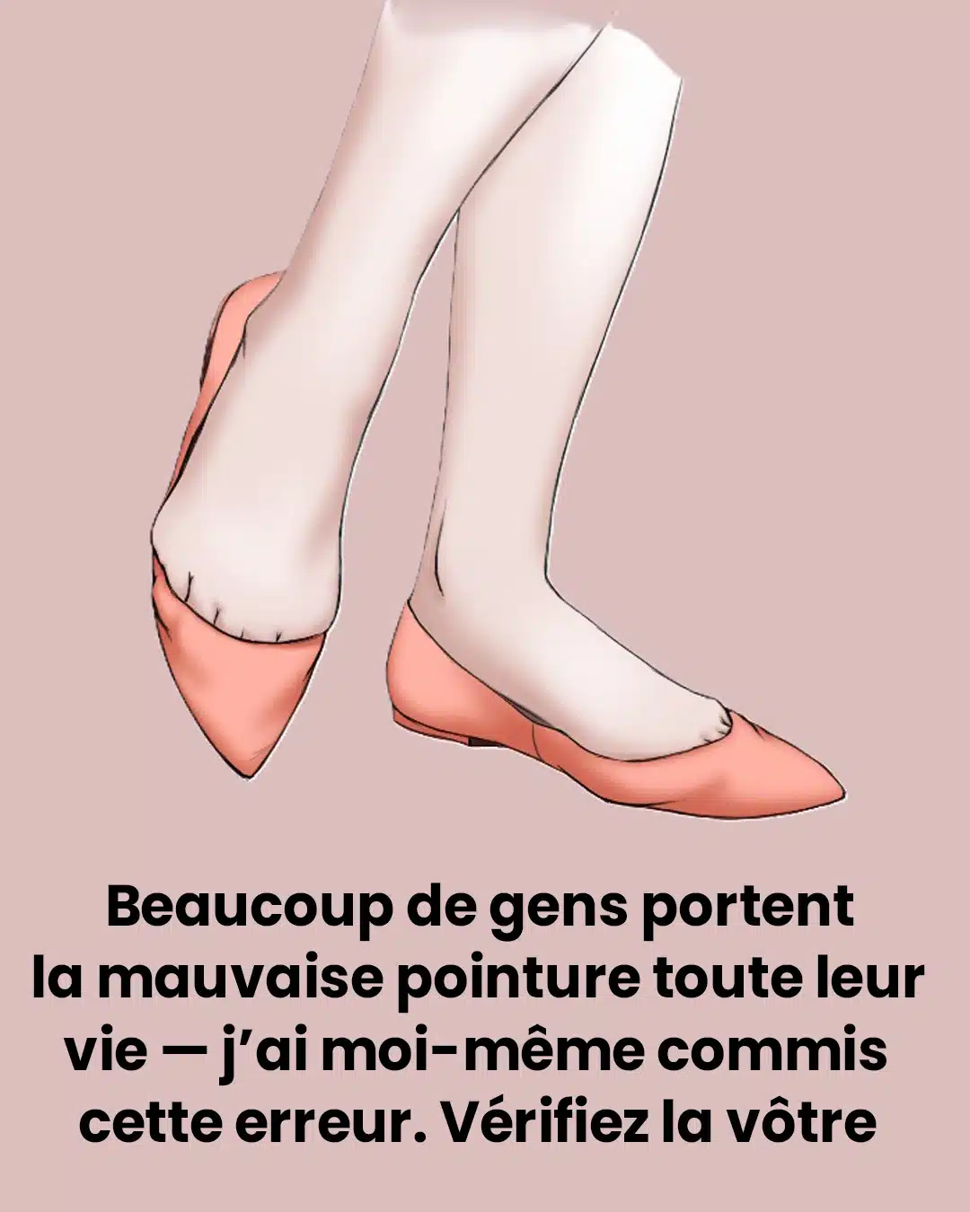 Beaucoup de gens portent la mauvaise pointure toute leur vie — j’ai moi-même fait cette erreur