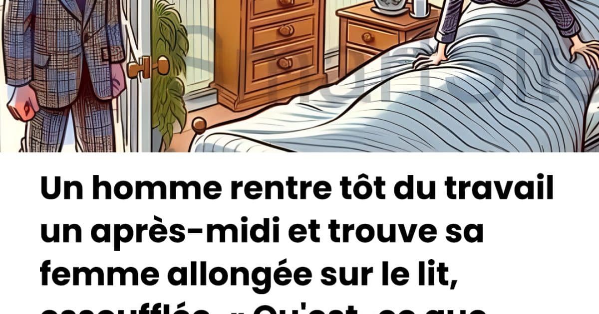 Blague du jour : Un jour, un homme trouve sa femme au lit à 15h00…