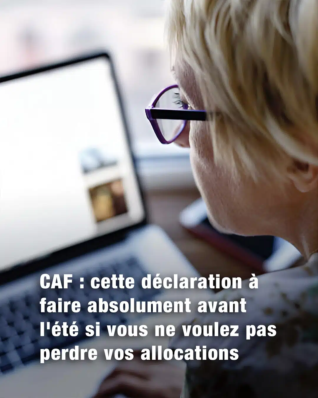 CAF : une déclaration à ne pas oublier avant l’été si vous voulez conserver vos aides 