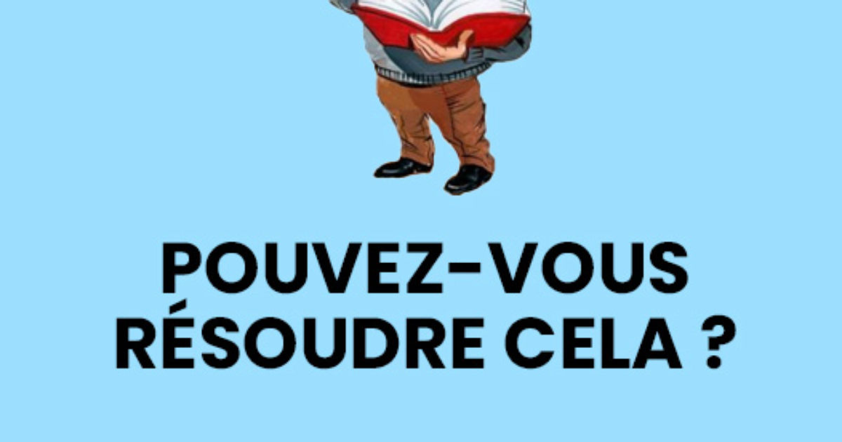 Casse-tête : seuls les génies des mathématiques peuvent résoudre ce problème sans utiliser de calculatrice