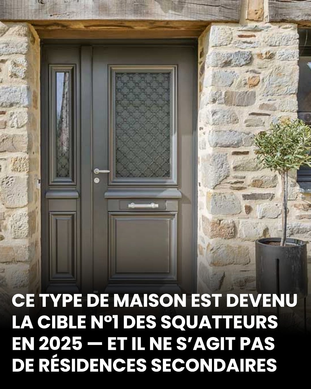 Ce type de maison est désormais la cible numéro un des squatteurs en 2025