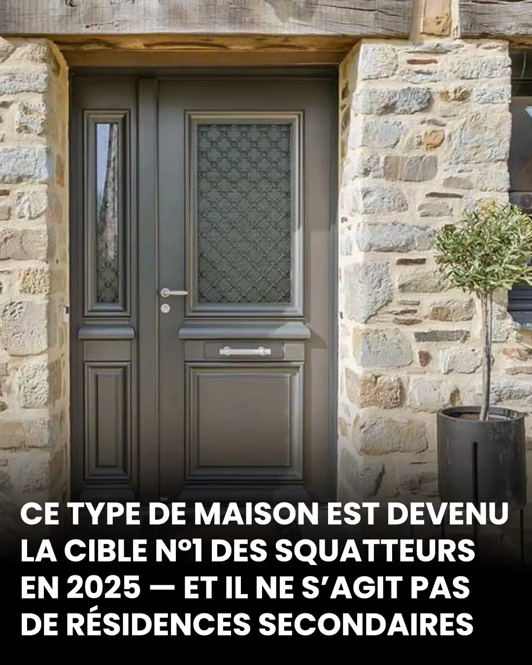 Ce type de maison est désormais la cible numéro un des squatteurs en 2025
