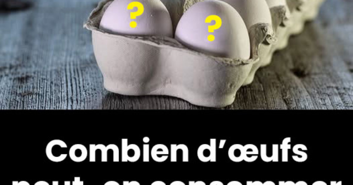 Combien d’œufs peut-on consommer par jour ?
