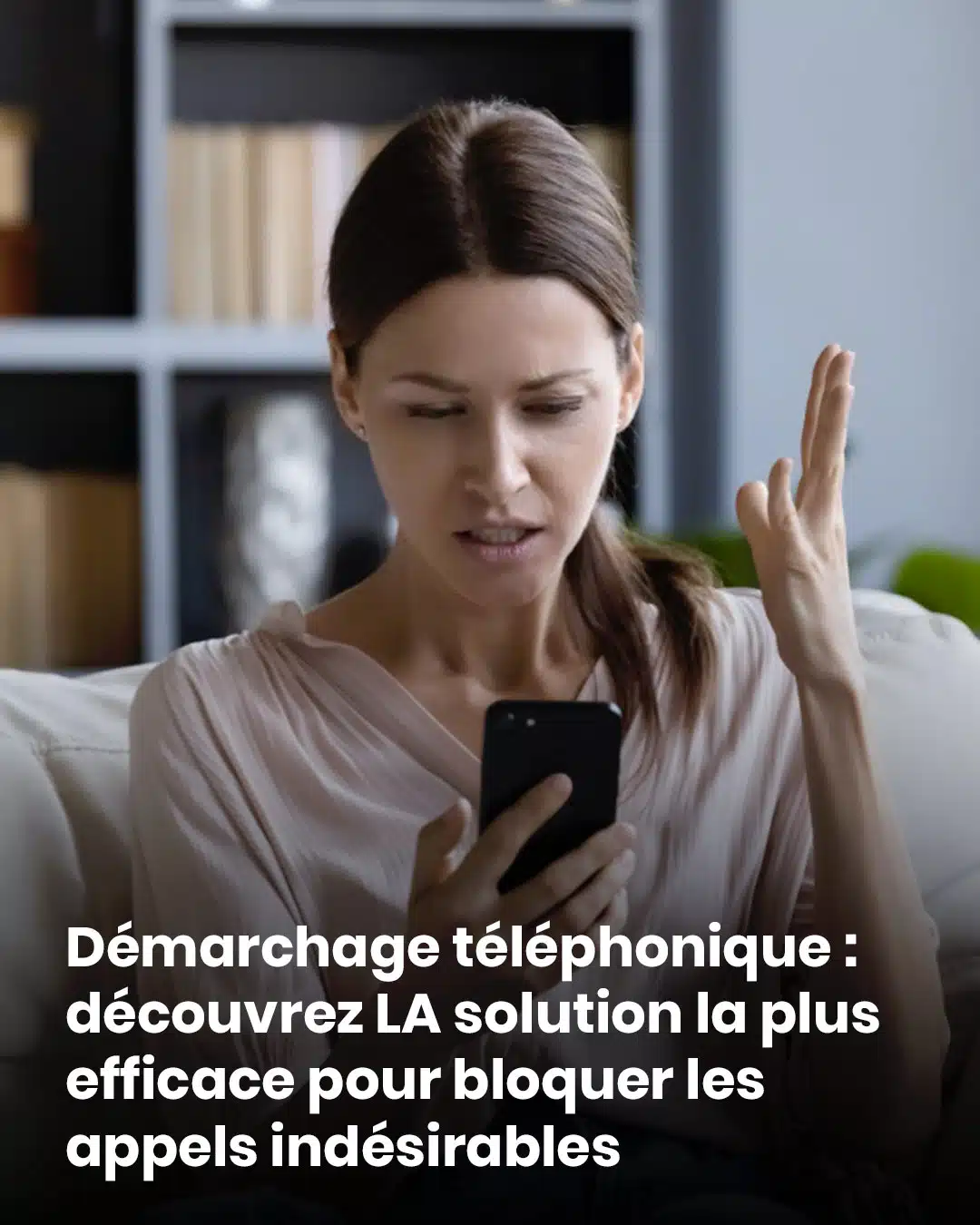 Démarchage téléphonique : la solution ultime pour bloquer définitivement les appels indésirables