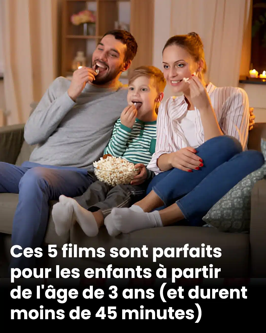 Dès 3 ans : des films parfaits pour les petits, et ils ne durent pas plus de 45 minutes