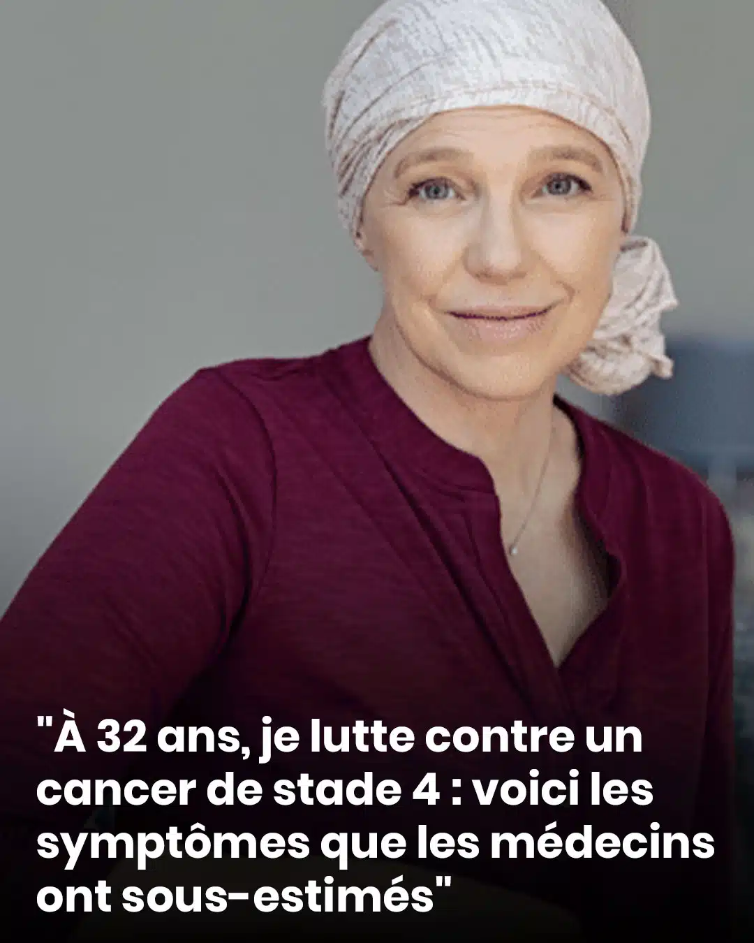 Diagnostiquée d’un cancer de stade 4 à 32 ans : ces symptômes passés inaperçus par les médecins
