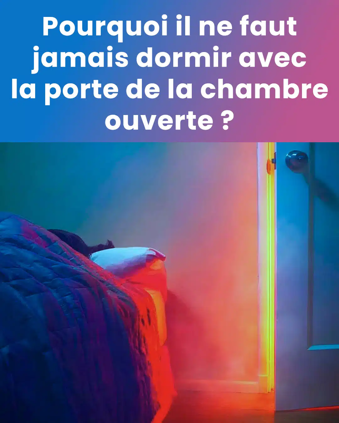 Dormir la porte ouverte : une mauvaise habitude aux conséquences insoupçonnées