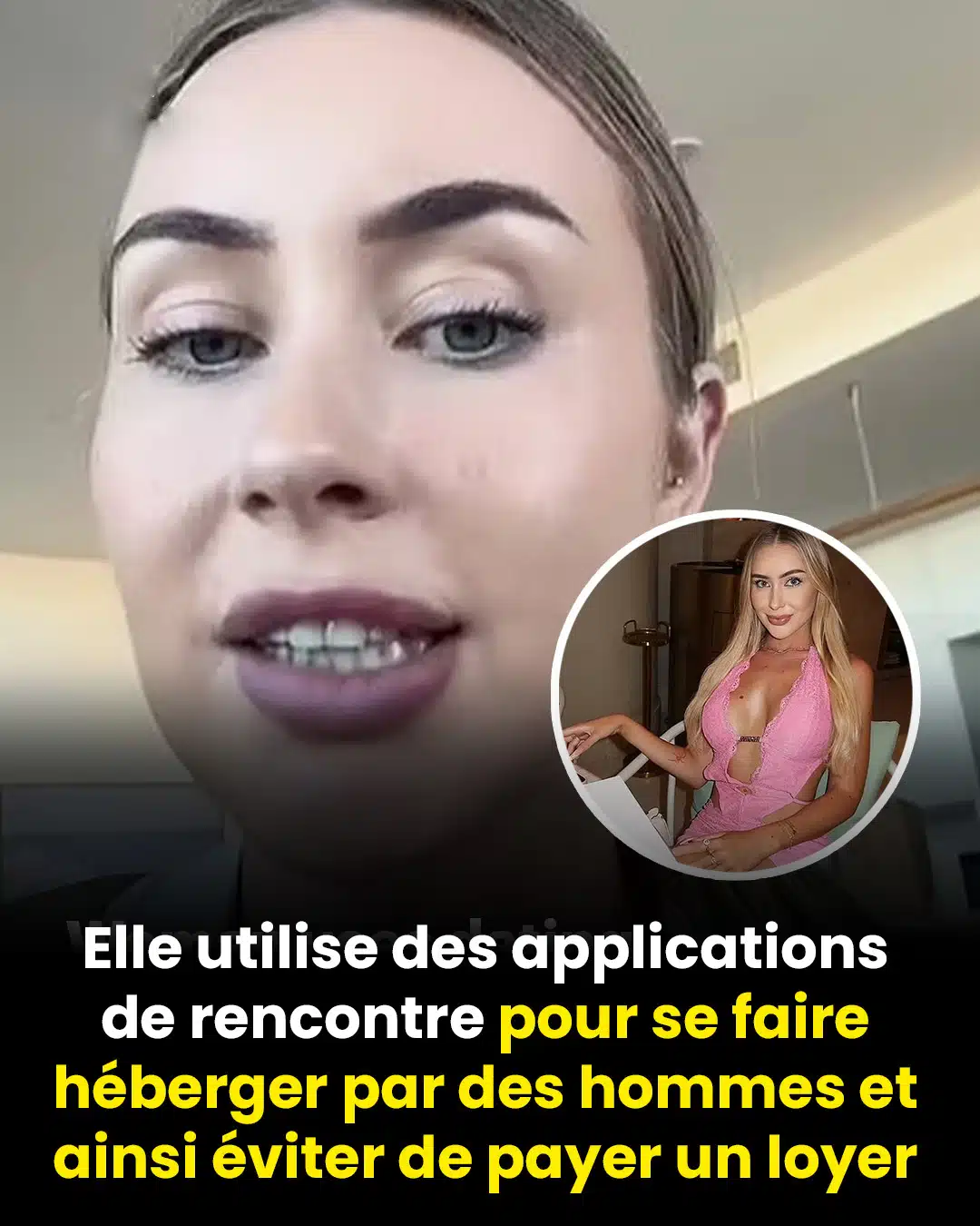 Elle utilise des applications de rencontre afin de se faire héberger chez des hommes et éviter de payer un loyer