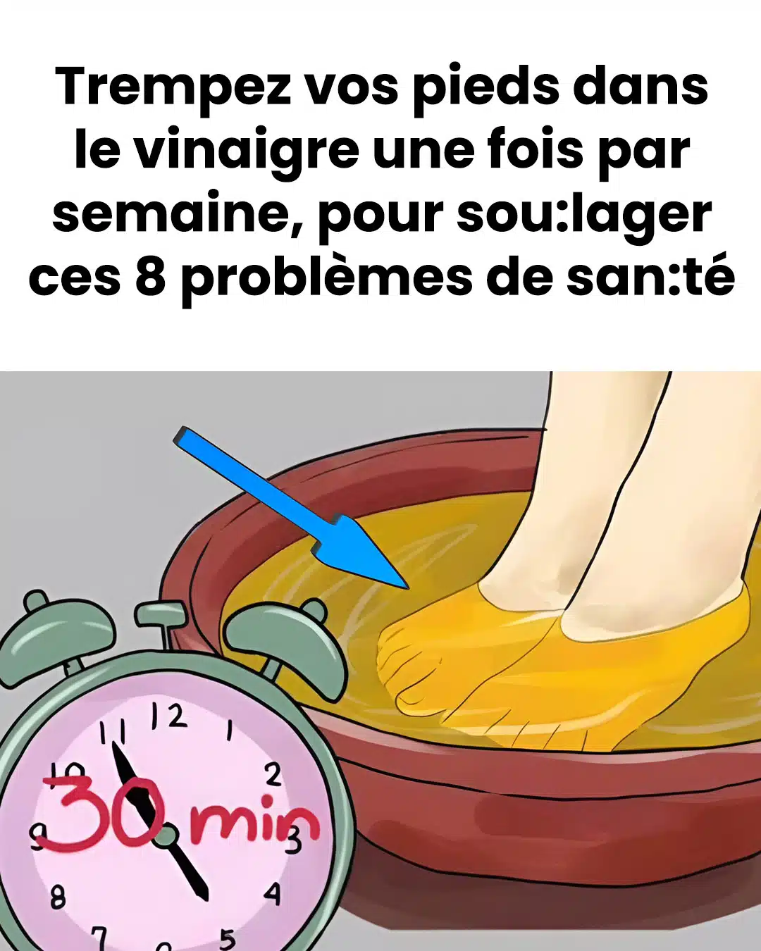 Faites tremper vos pieds dans du vinaigre une fois par semaine : voici 9 problèmes que cela peut aider à soulager