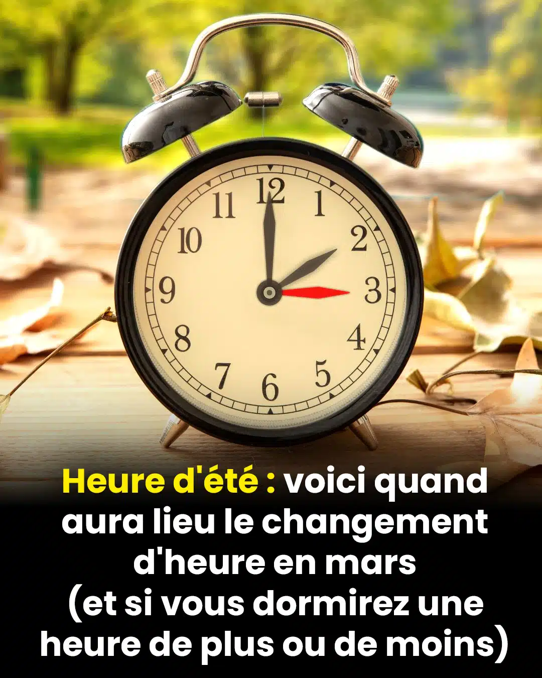 Heure d'été : voici quand aura lieu le changement d'heure en mars (et si vous dormirez une heure de plus ou de moins)