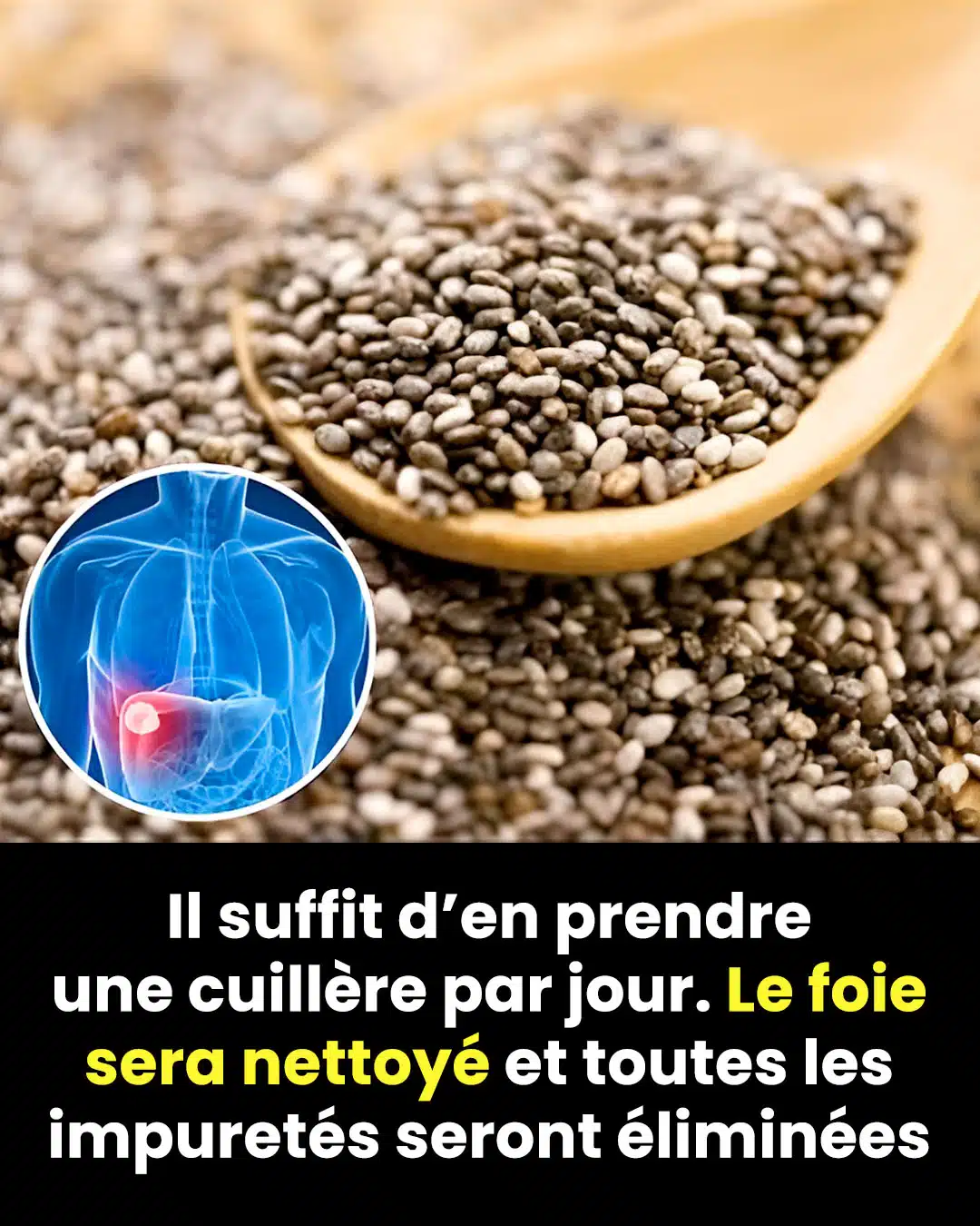 Il vous suffit d'en prendre 1 cuillère chaque jour pour nettoyer le foie
