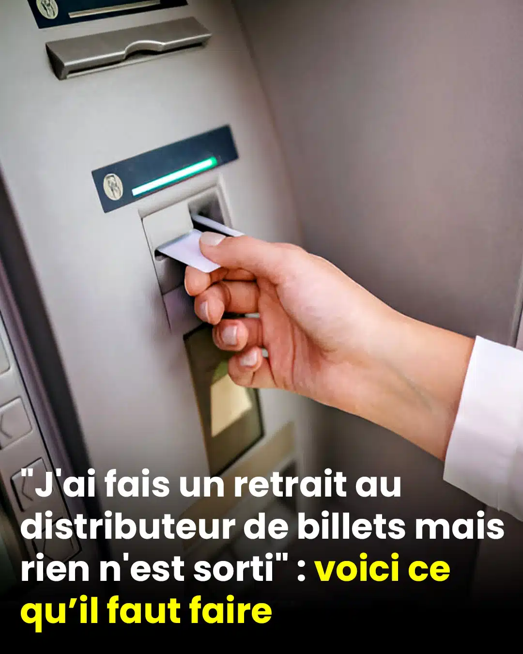 J'ai effectué un retrait au distributeur automatique de billets, mais aucun billet n'a été délivré : voici ce qu'il faut faire