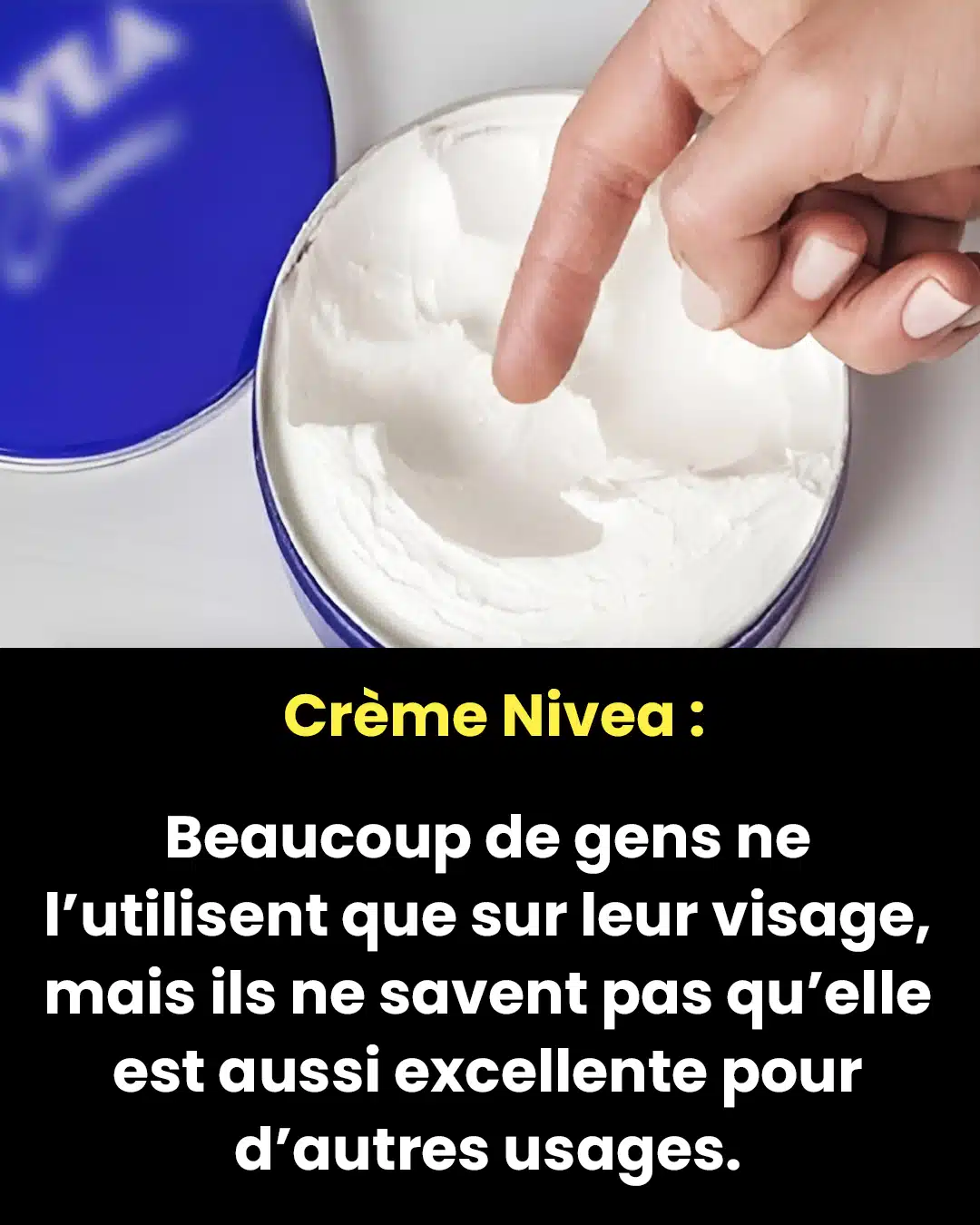 La crème Nivea a des bienfaits incroyables que beaucoup ignorent