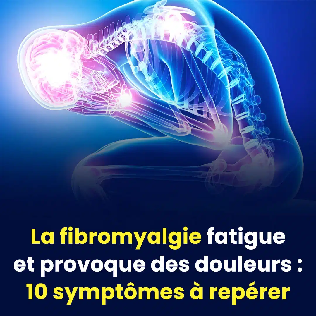 La fibromyalgie cause fatigue et douleurs : 10 signes à repérer