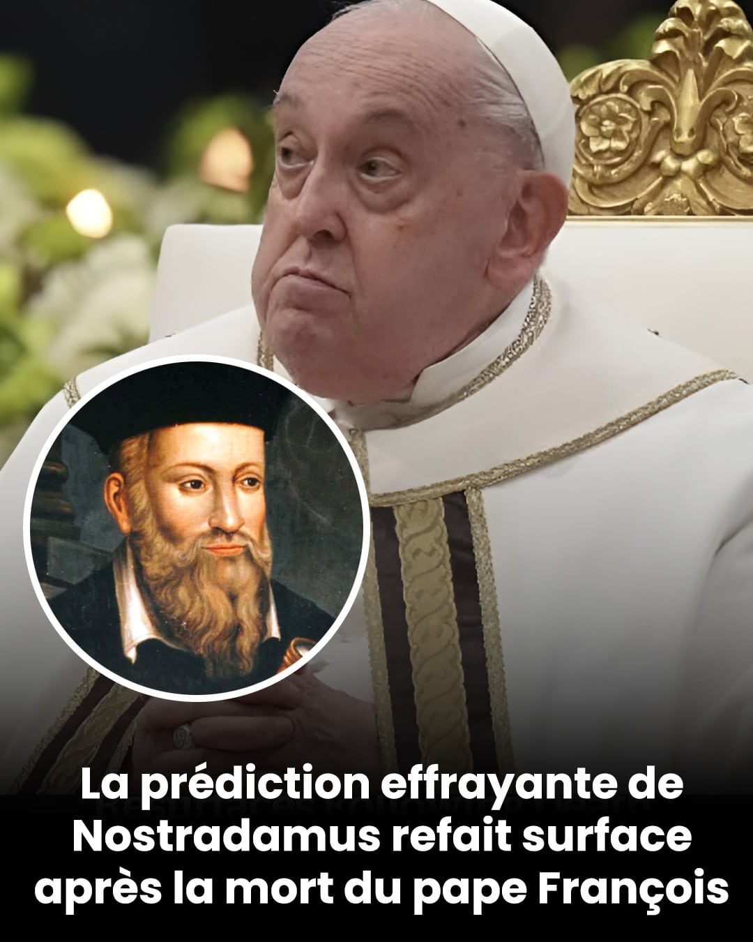 La glaçante prédiction de Nostradamus refait surface après la mort du pape François