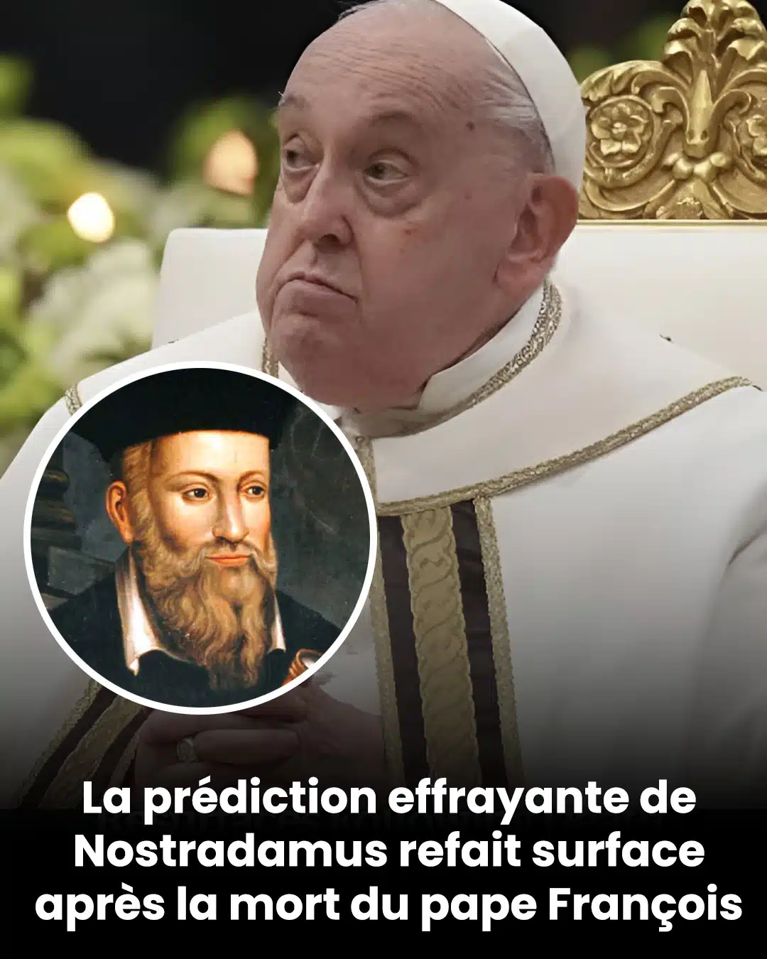 La glaçante prédiction de Nostradamus refait surface après la mort du pape François