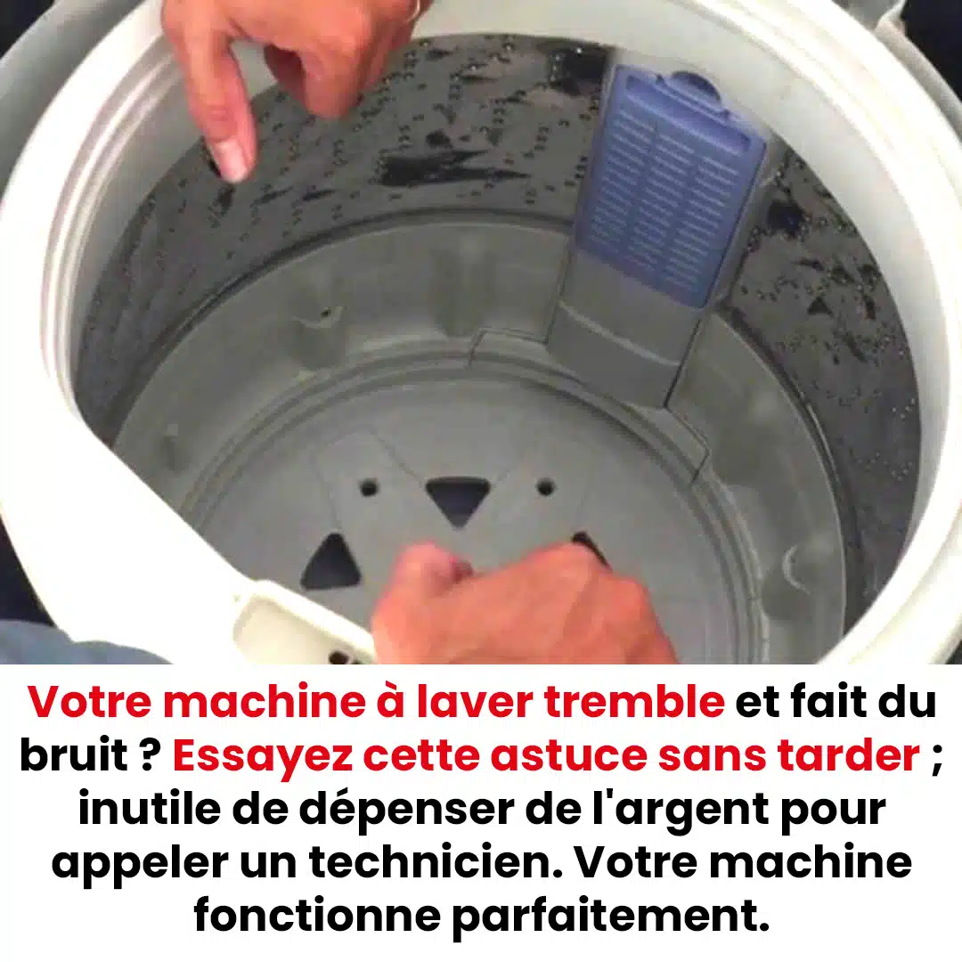 La machine à laver tremble et fait du bruit. Essayez cette astuce immédiatement