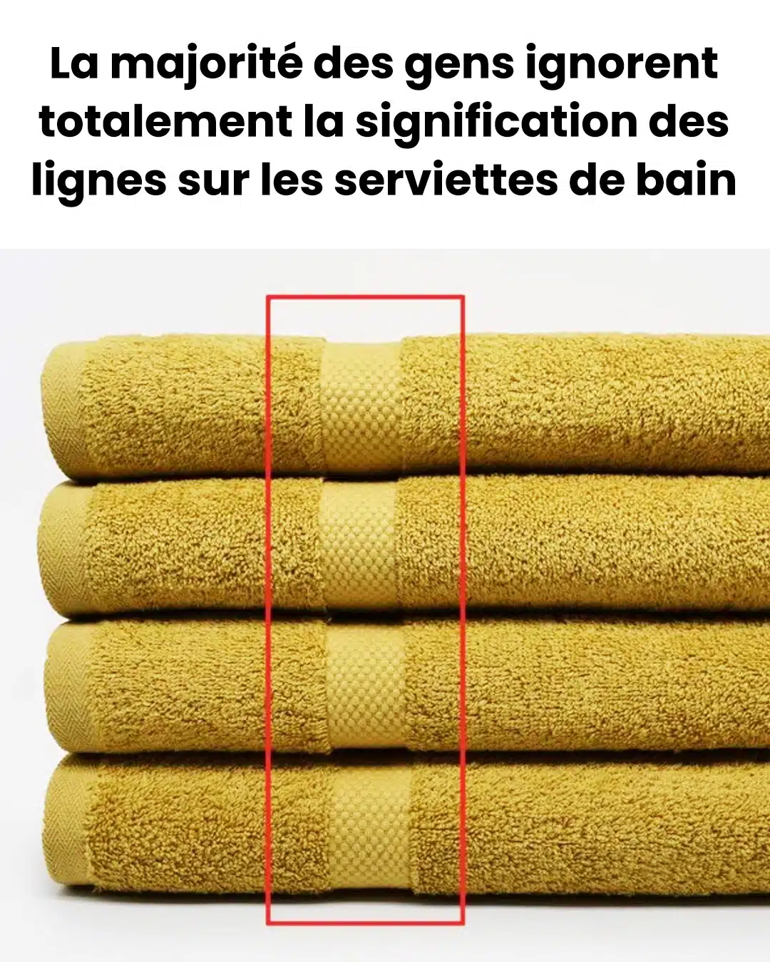 La majorité des gens ignorent totalement la signification des lignes sur les serviettes de bain