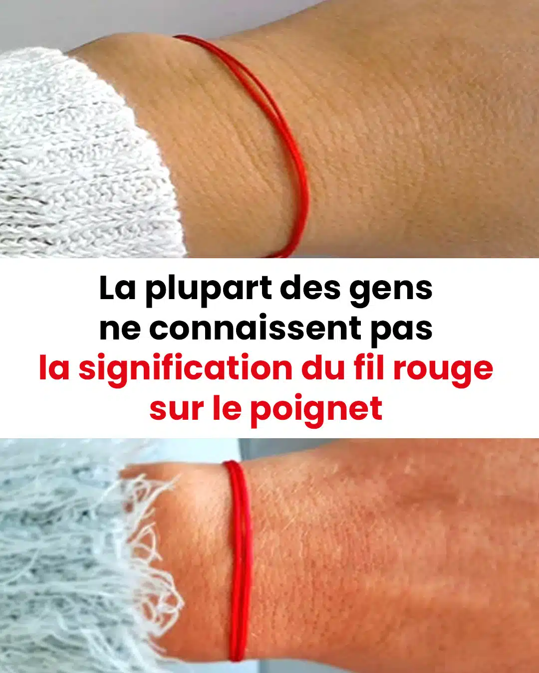 La plupart des gens ne connaissent pas la signification du fil rouge sur le poignet