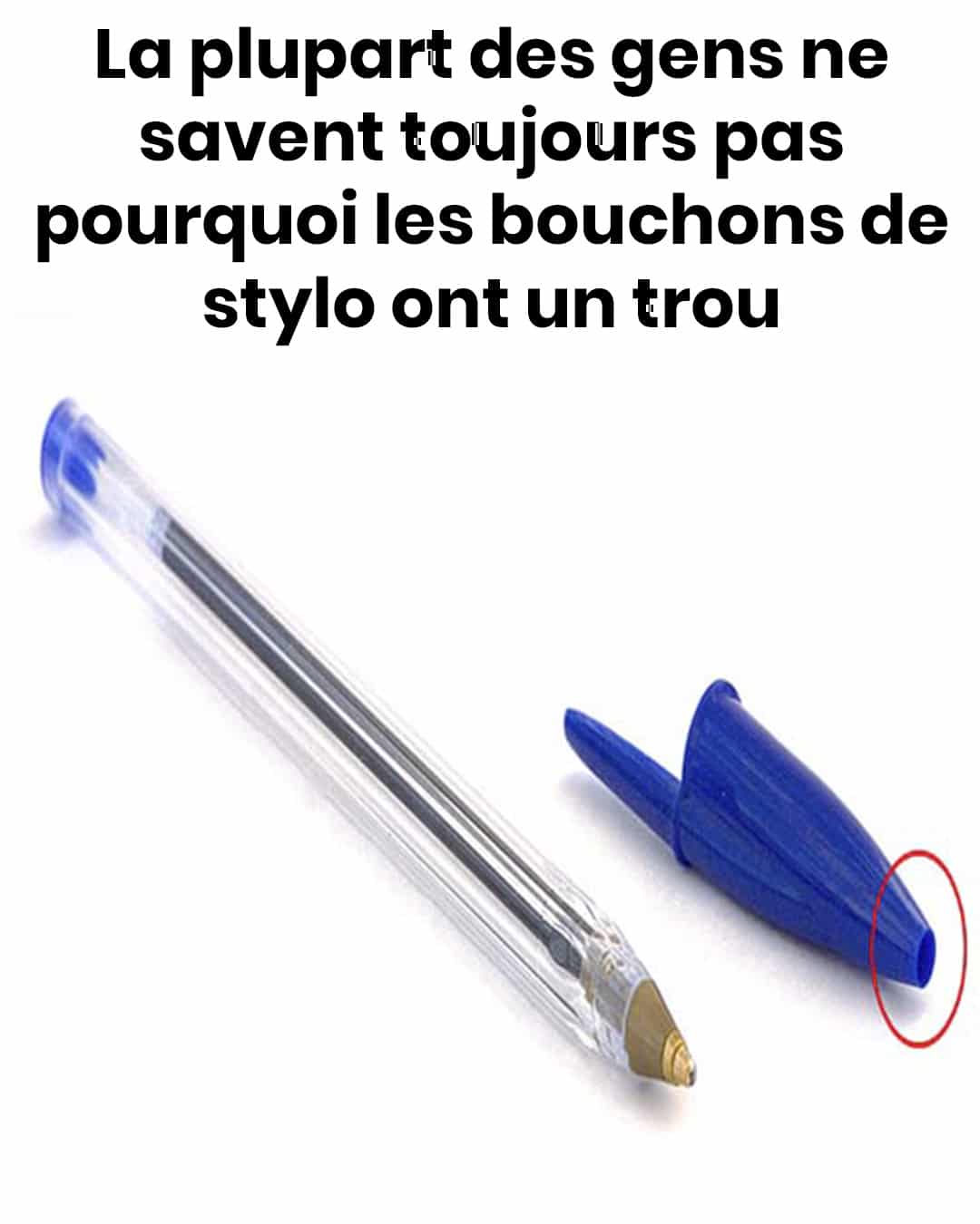 La plupart des gens ne savent toujours pas pourquoi les bouchons de stylo ont un trou