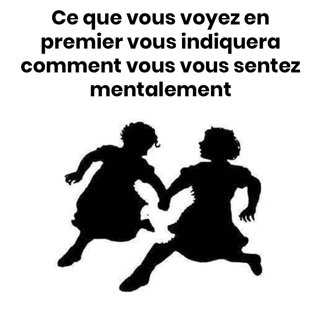 La première chose que vous voyez vous dira comment vous êtes mentalement