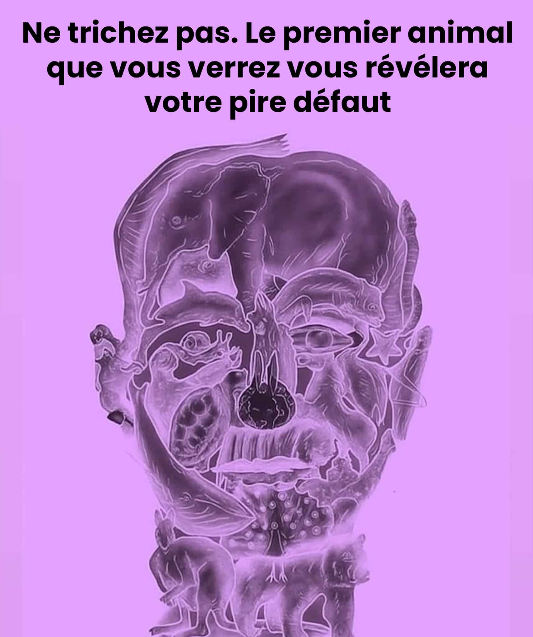 Le premier animal que vous verrez vous révélera votre pire défaut