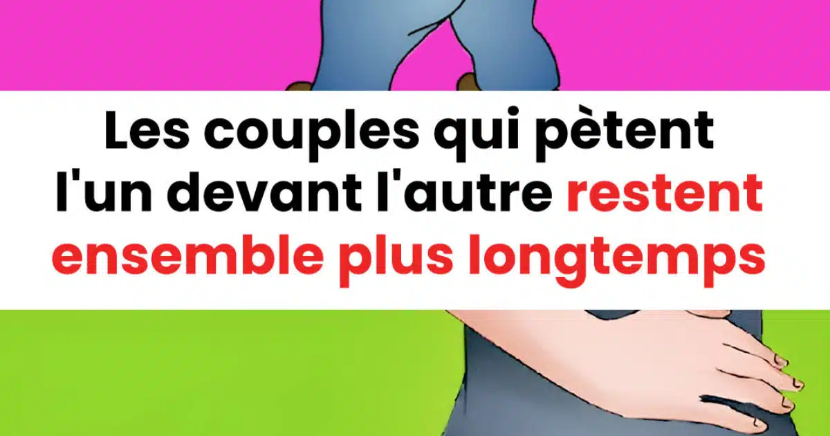 Les couples qui se permettent de péter en présence de l'autre ont tendance à rester ensemble plus longtemps