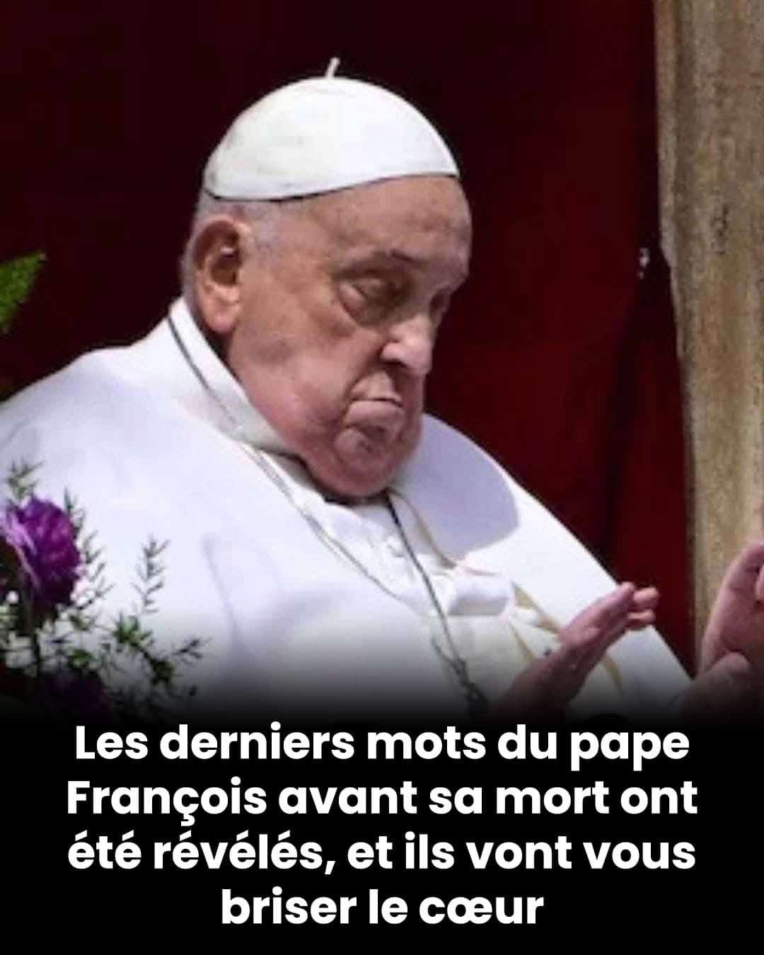 Les derniers mots du pape François avant son décès à l'âge de 88 ans